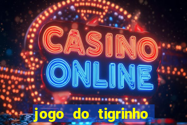 jogo do tigrinho teste gratis